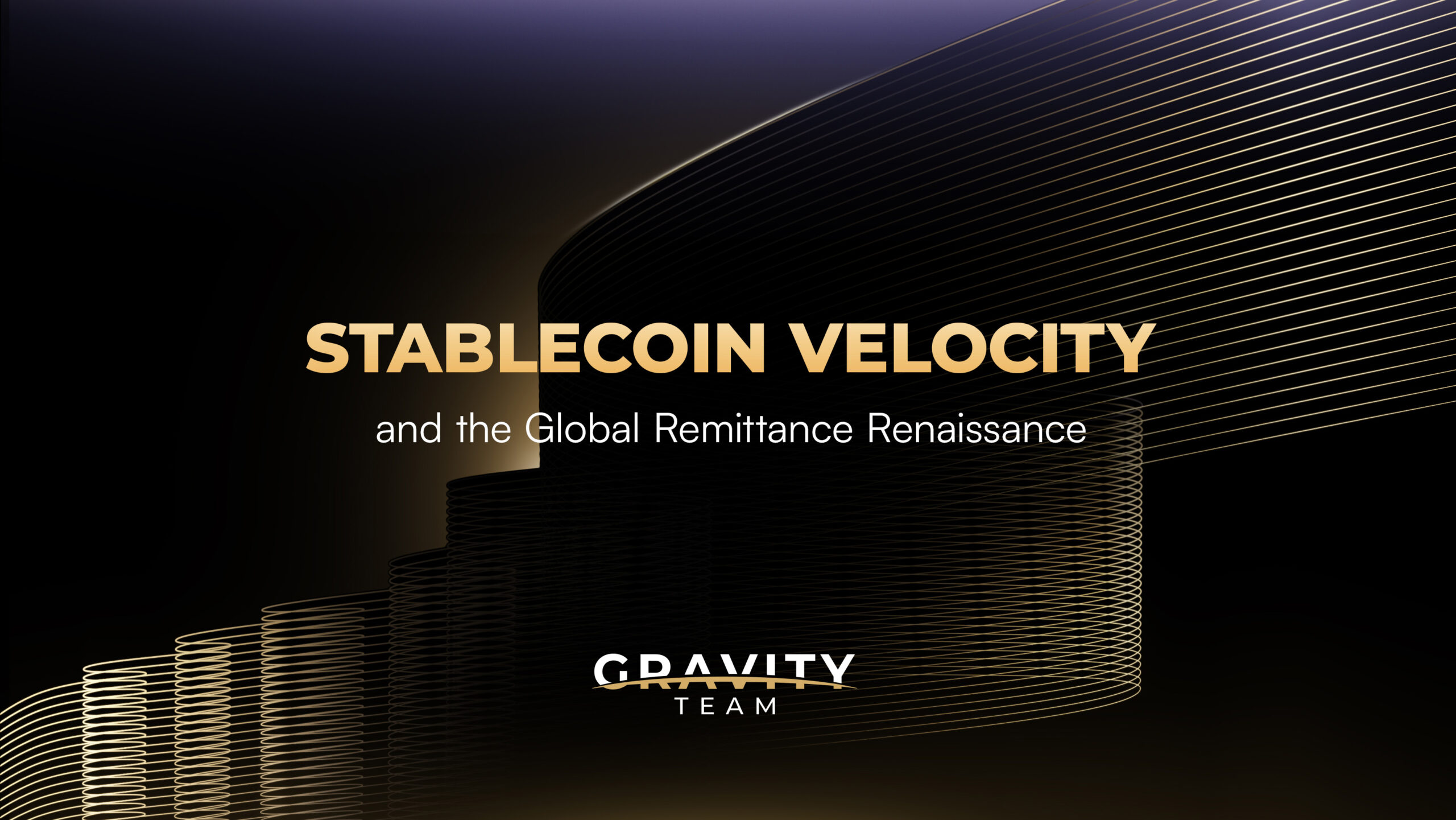 Dark abstract background with gold curved lines and the text Stablecoin Velocity and the Global Remittance Renaissance above the Gravity Team logo, highlighting the impact of stablecoin remittance on global financial flows.
