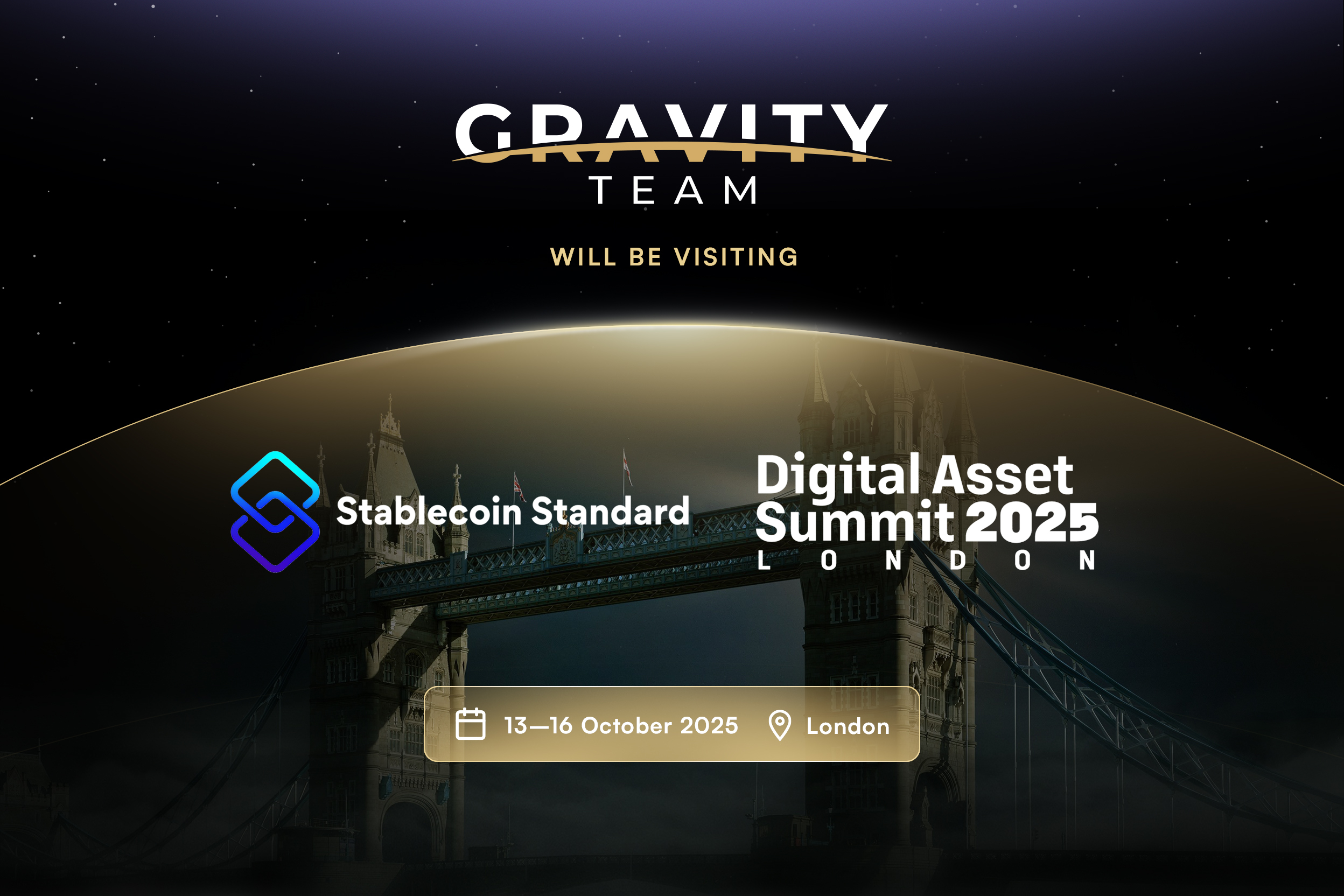 Promotional graphic: Gravity Team will visit Stablecoin Standard, token2049, and Digital Asset Summit 2025 in London, 13–16 October 2025. Tower Bridge and event logos are featured on a starry background.